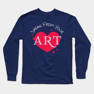 Speak From Your Art Long Sleeve T-Shirt